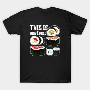 This is how I roll - Sushi T-Shirt